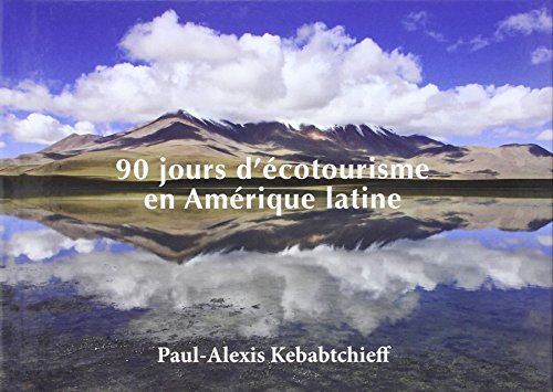 90 jours d'écotourisme en amérique latine