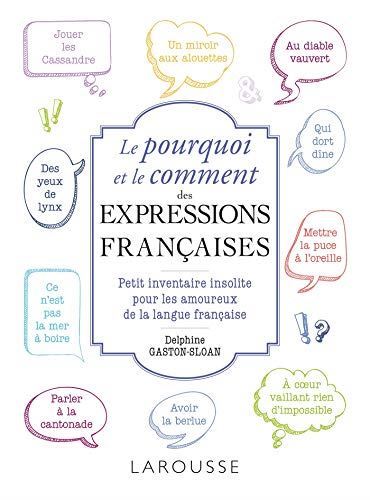Le Pourquoi et le comment des expressions françaises