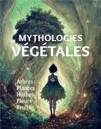 Mythologies végétales